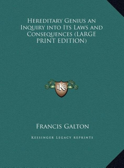 Hereditary Genius an Inquiry into Its Laws and Consequences (LARGE PRINT EDITION) - Francis Galton