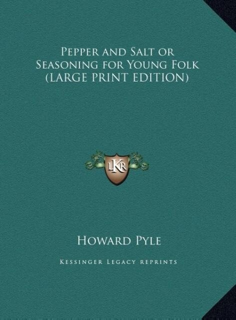 Pepper and Salt or Seasoning for Young Folk (LARGE PRINT EDITION) - Howard Pyle
