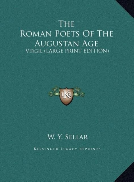 The Roman Poets Of The Augustan Age - W. Y. Sellar