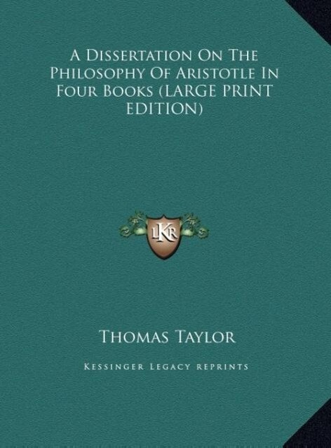 A Dissertation On The Philosophy Of Aristotle In Four Books (LARGE PRINT EDITION)