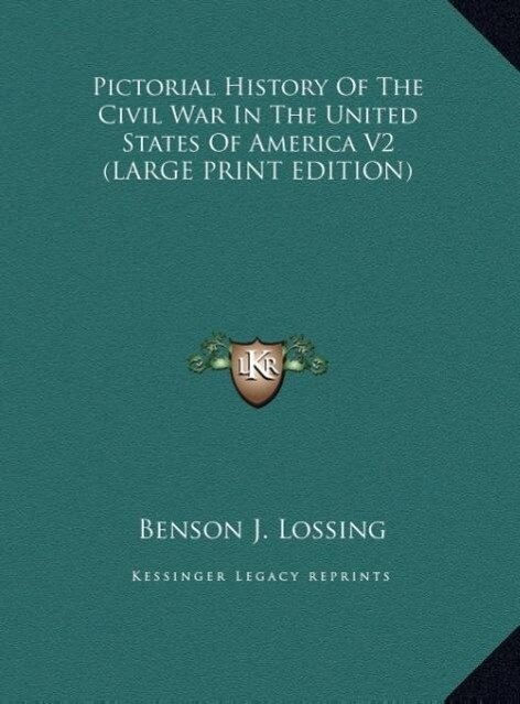 Pictorial History Of The Civil War In The United States Of America V2 (LARGE PRINT EDITION) - Benson J. Lossing