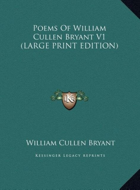 Poems Of William Cullen Bryant V1 (LARGE PRINT EDITION) - William Cullen Bryant