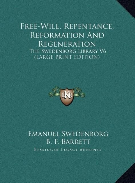 Free-Will Repentance Reformation And Regeneration - Emanuel Swedenborg