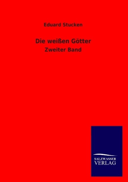 Die weißen Götter - Eduard Stucken
