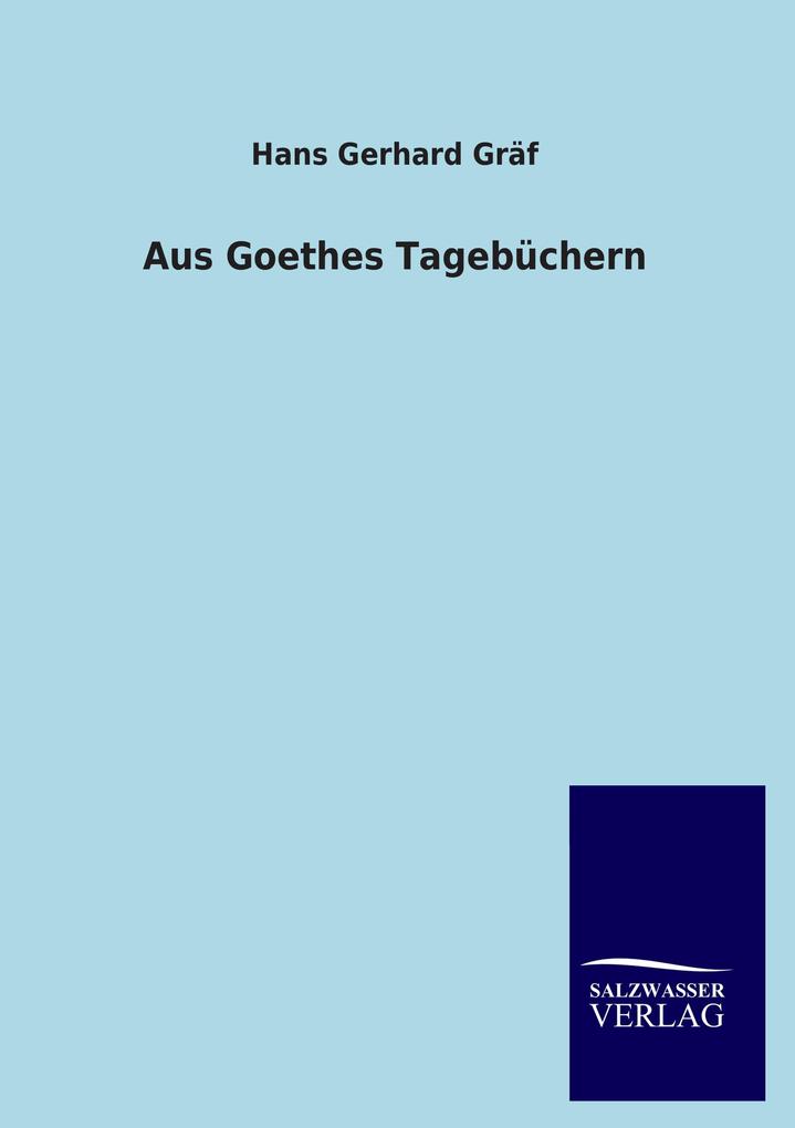 Aus Goethes Tagebüchern - Hans Gerhard Gräf