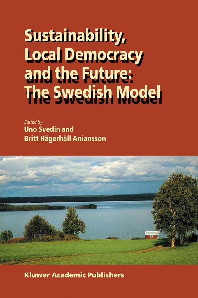 Sustainability Local Democracy and the Future: The Swedish Model