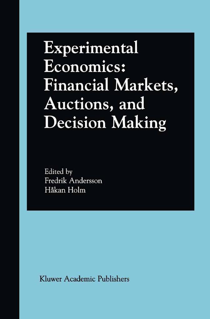 Experimental Economics: Financial Markets Auctions and Decision Making