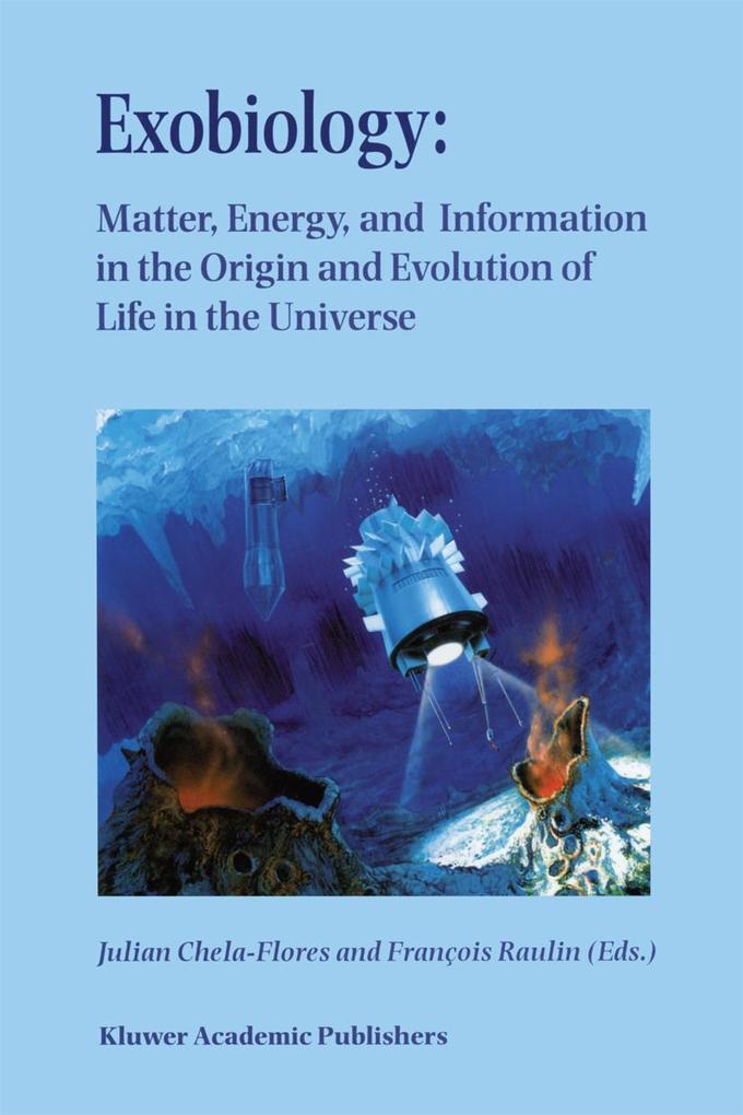 Exobiology: Matter Energy and Information in the Origin and Evolution of Life in the Universe