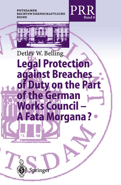 Legal Protection against Breaches of Duty on the Part of the German Works Council A Fata Morgana?