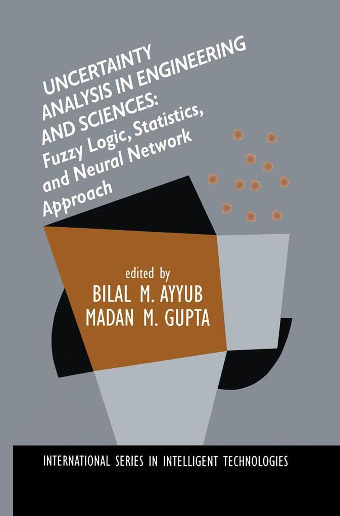 Uncertainty Analysis in Engineering and Sciences: Fuzzy Logic Statistics and Neural Network Approach