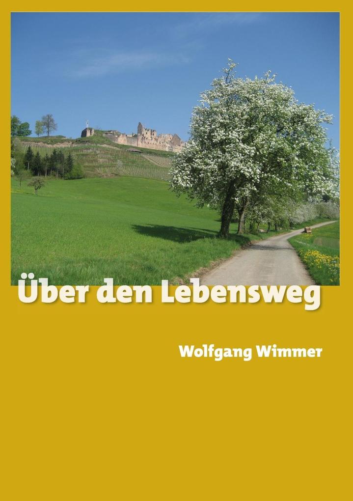 Über den Lebensweg - Wolfgang Wimmer