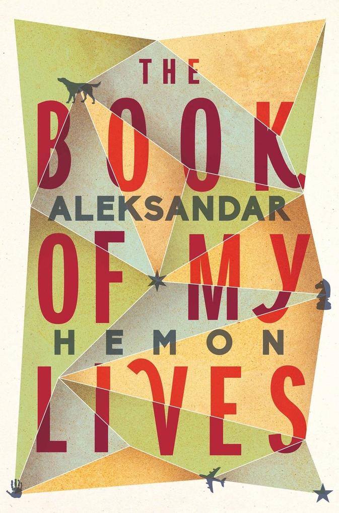 The Book of My Lives - Aleksandar Hemon