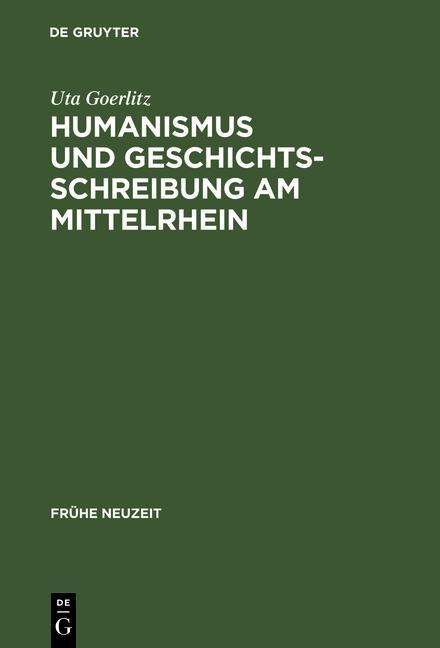 Humanismus und Geschichtsschreibung am Mittelrhein