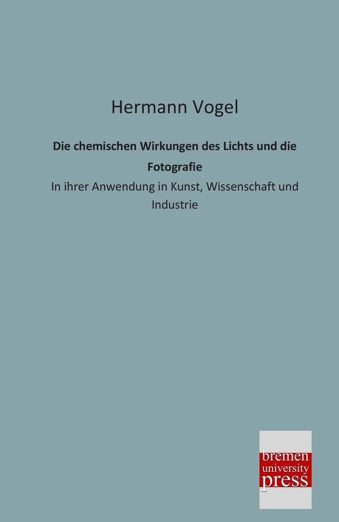 Die chemischen Wirkungen des Lichts und die Fotografie