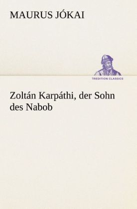 Zoltán Karpáthi der Sohn des Nabob - Maurus Jókai