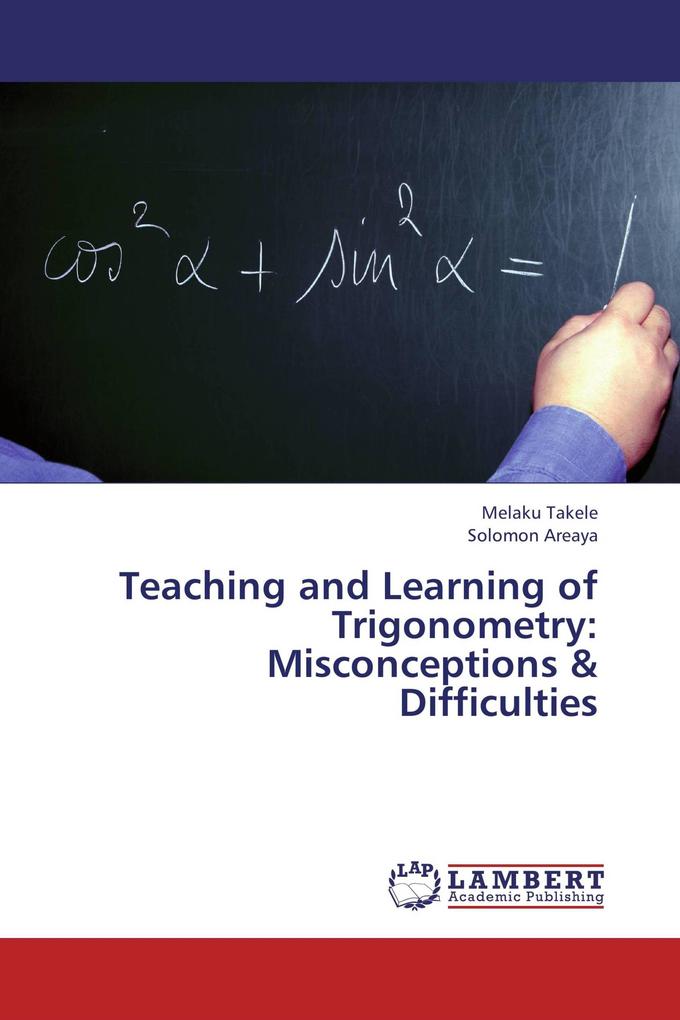 Teaching and Learning of Trigonometry: Misconceptions & Difficulties