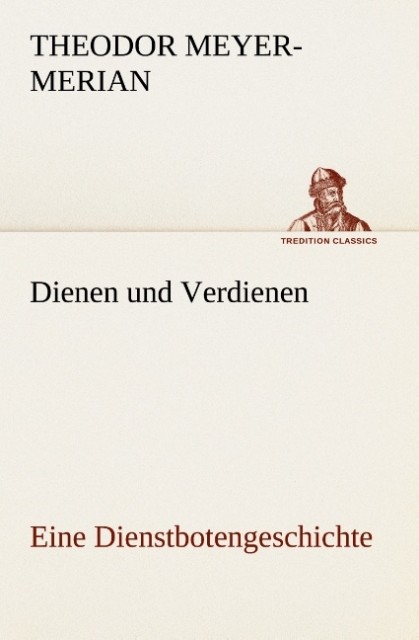 Dienen und Verdienen eine Dienstbotengeschichte