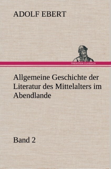 Allgemeine Geschichte der Literatur des Mittelalters im Abendlande - Adolf Ebert