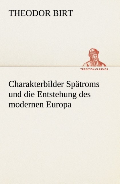 Charakterbilder Spätroms und die Entstehung des modernen Europa