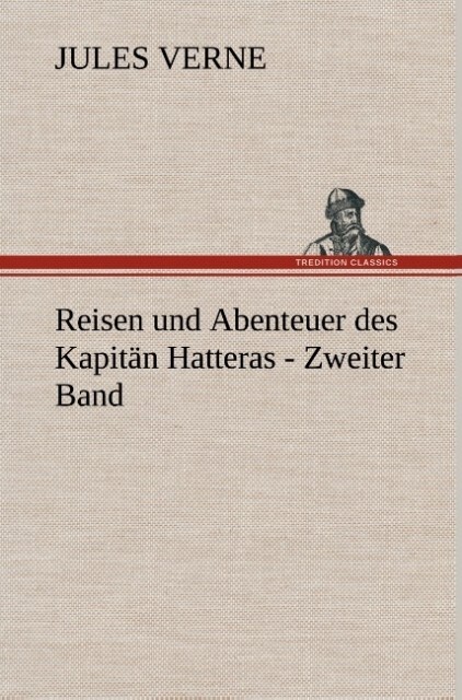 Reisen und Abenteuer des Kapitän Hatteras - Zweiter Band