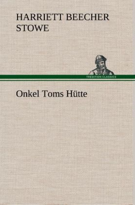 Onkel Toms Hütte - Harriett Beecher Stowe