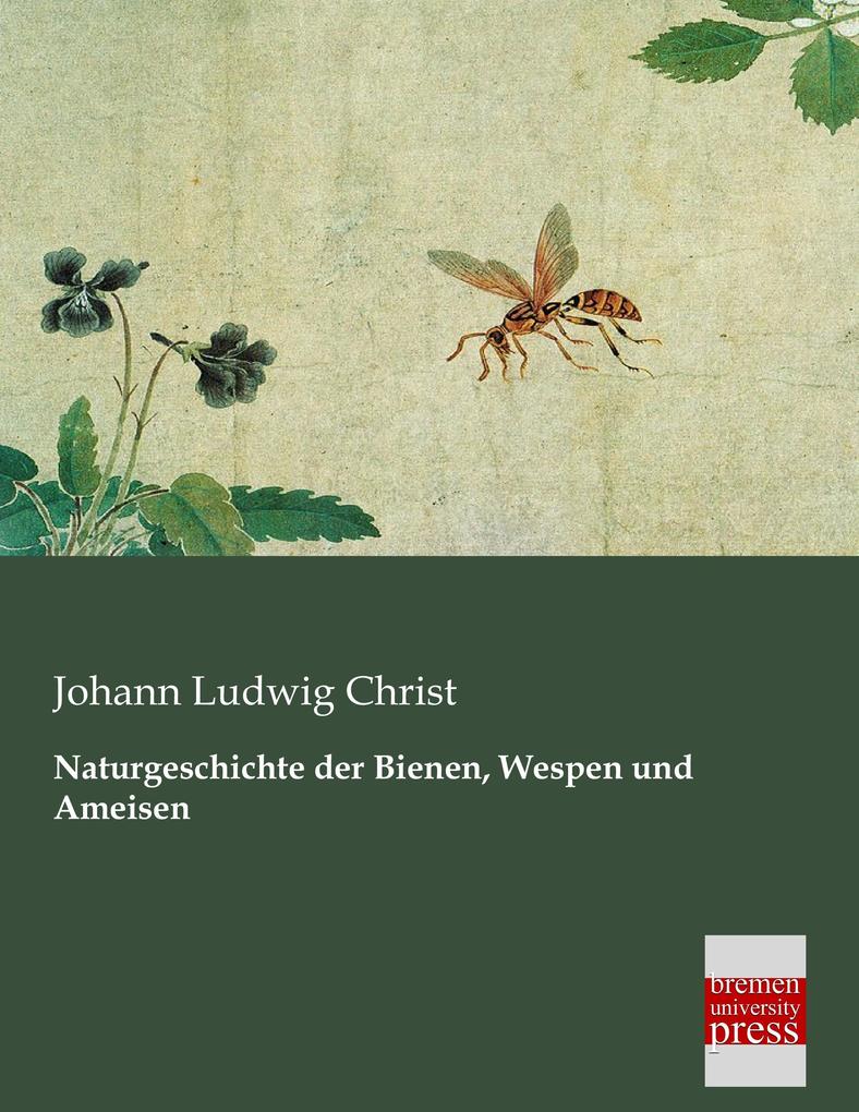 Naturgeschichte der Bienen Wespen und Ameisen