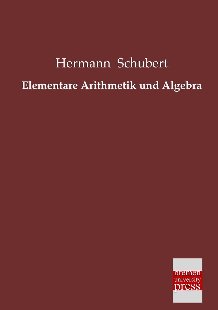 Elementare Arithmetik und Algebra