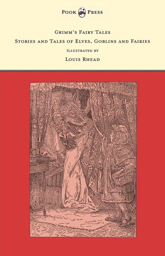Grimm's Fairy Tales - Stories and Tales of Elves Goblins and Fairies - Illustrated by Louis Rhead
