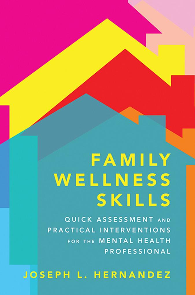Family Wellness Skills: Quick Assessment and Practical Interventions for the Mental Health Professional