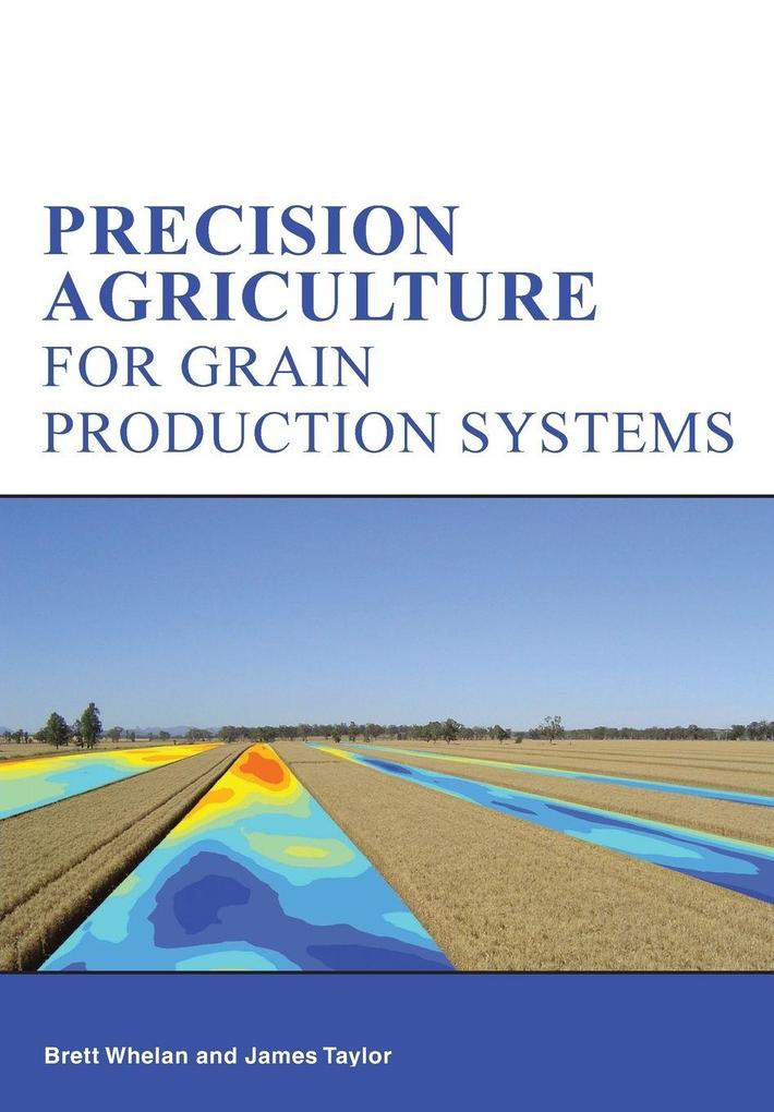 Precision Agriculture for Grain Production Systems