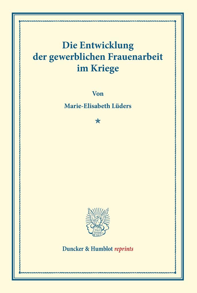 Die Entwicklung der gewerblichen Frauenarbeit im Kriege. (Sonderabdruck aus Schmollers Jahrbuch 44. Jg.).