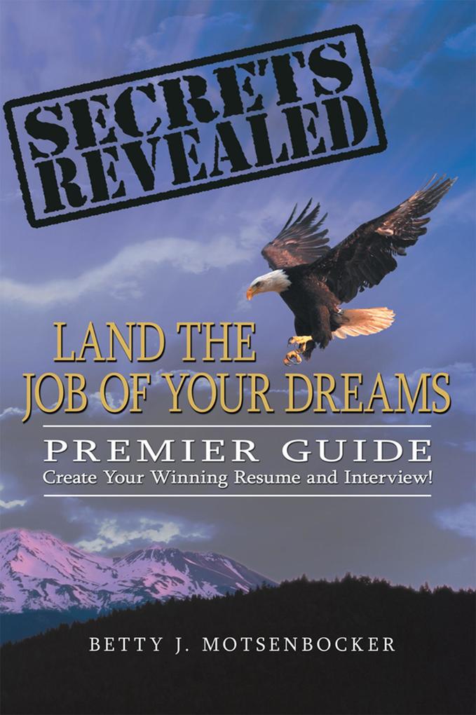 Secrets Revealed: Land the Job of Your Dreams