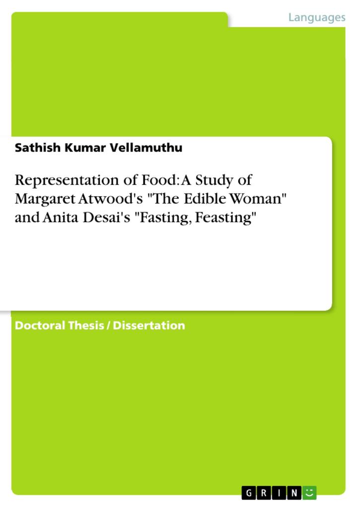 Representation of Food: A Study of Margaret Atwood‘s The Edible Woman and Anita Desai‘s Fasting Feasting