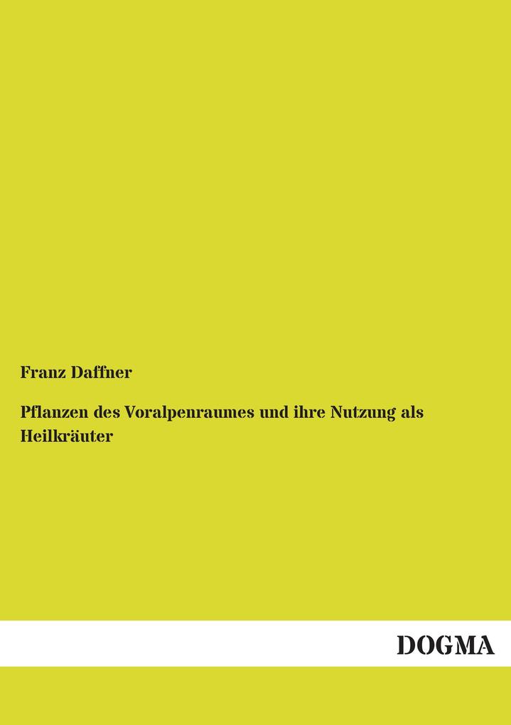 Pflanzen des Voralpenraumes und ihre Nutzung als Heilkräuter