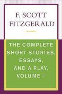 The Complete Short Stories Essays and a Play Volume 1