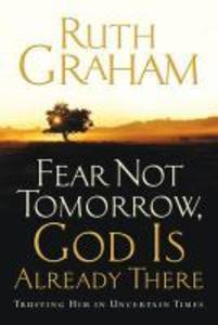 Fear Not Tomorrow God Is Already There