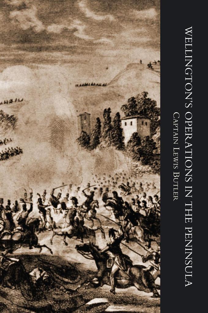 Wellington's Operations in the Peninsula 1808-1814 Vol 1