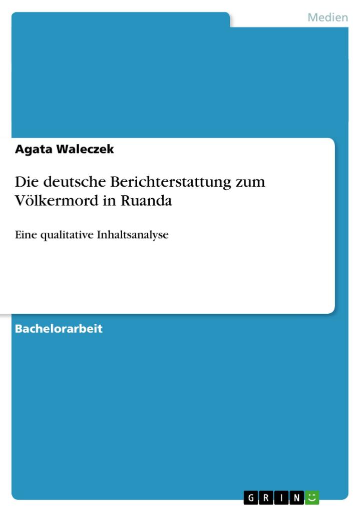 Die deutsche Berichterstattung zum Völkermord in Ruanda - Agata Waleczek
