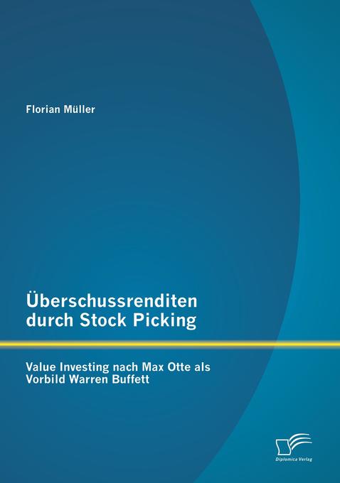 Überschussrenditen durch Stock Picking: Value Investing nach Max Otte als Vorbild Warren Buffett