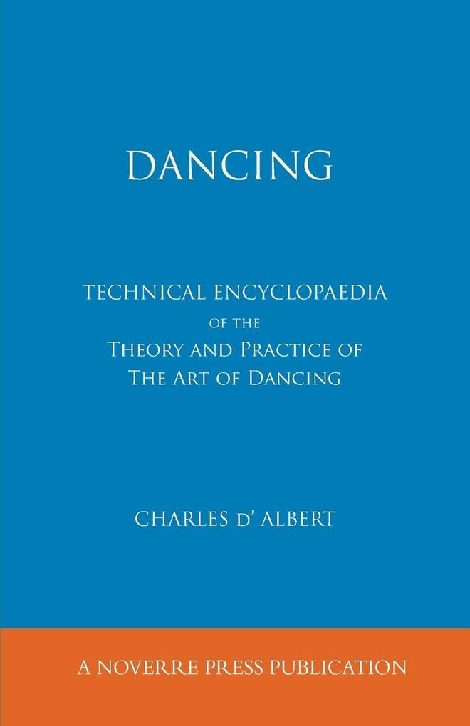 Dancing Technical Encyclopaedia of the Theory and Practice of the Art of Dancing.