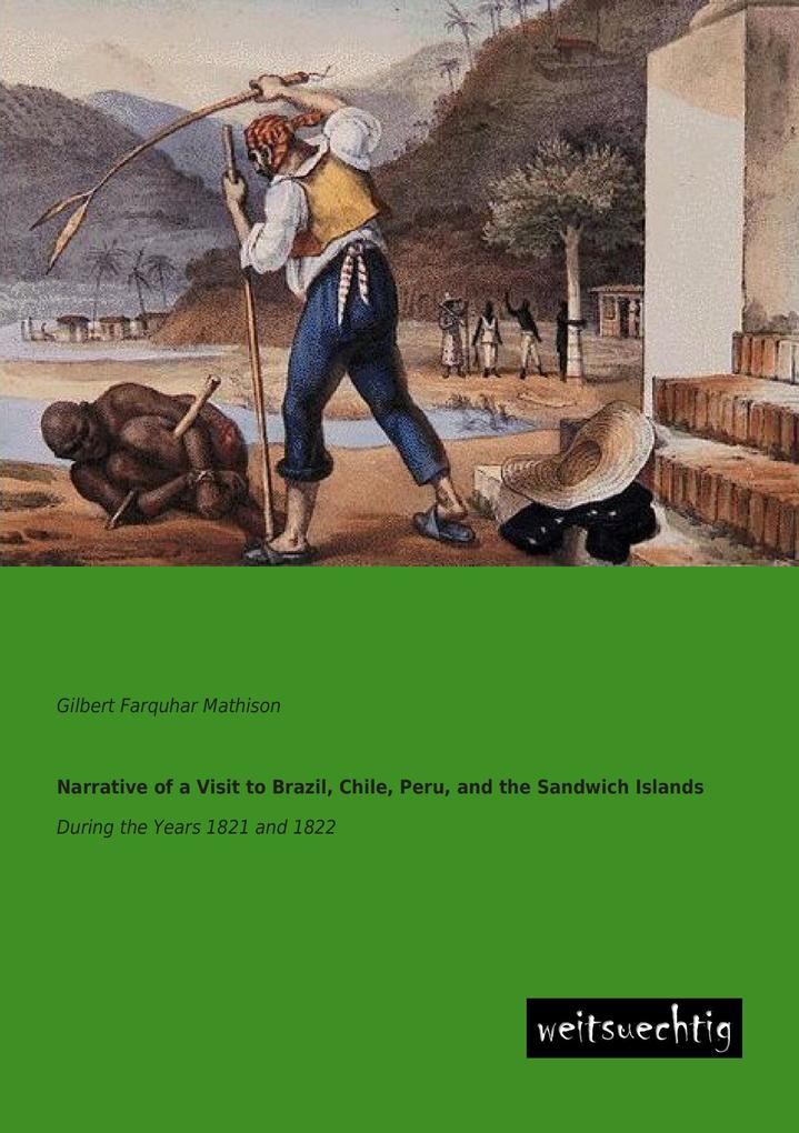 Narrative of a Visit to Brazil Chile Peru and the Sandwich Islands