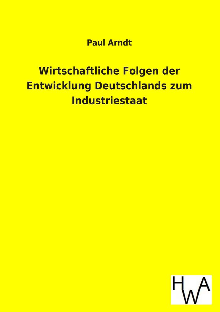 Wirtschaftliche Folgen der Entwicklung Deutschlands zum Industriestaat