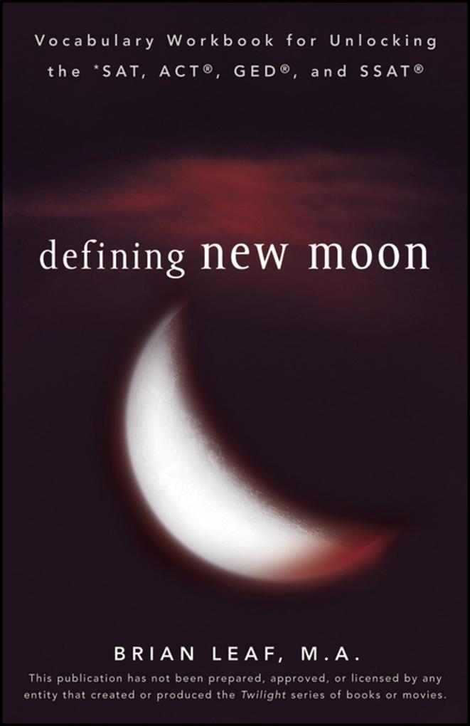 Defining New Moon: Vocabulary Workbook for Unlocking the SAT ACT GED and SSAT