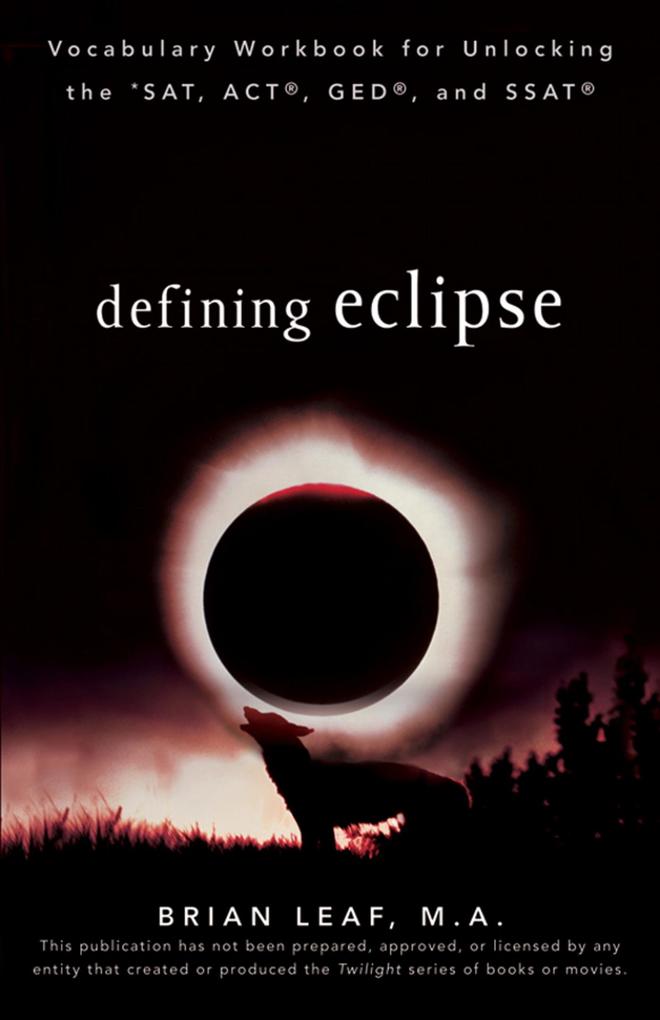 Defining Eclipse: Vocabulary Workbook for Unlocking the SAT ACT GED and SSAT