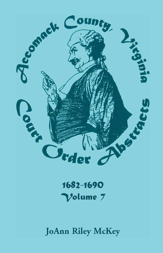 Accomack County Virginia Court Order Abstracts Volume 7
