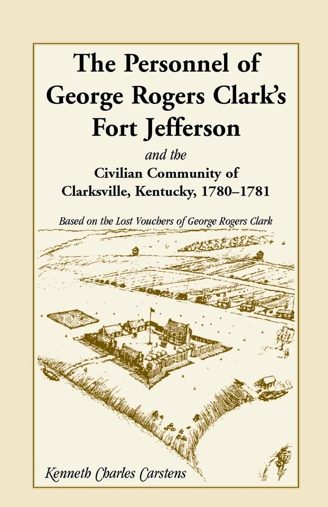 The Personnel of George Rogers Clark‘s Fort Jefferson and the Civilian Community of Clarksville