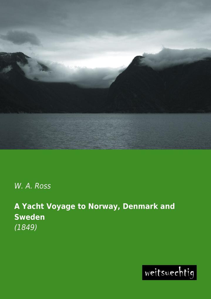 A Yacht Voyage to Norway Denmark and Sweden