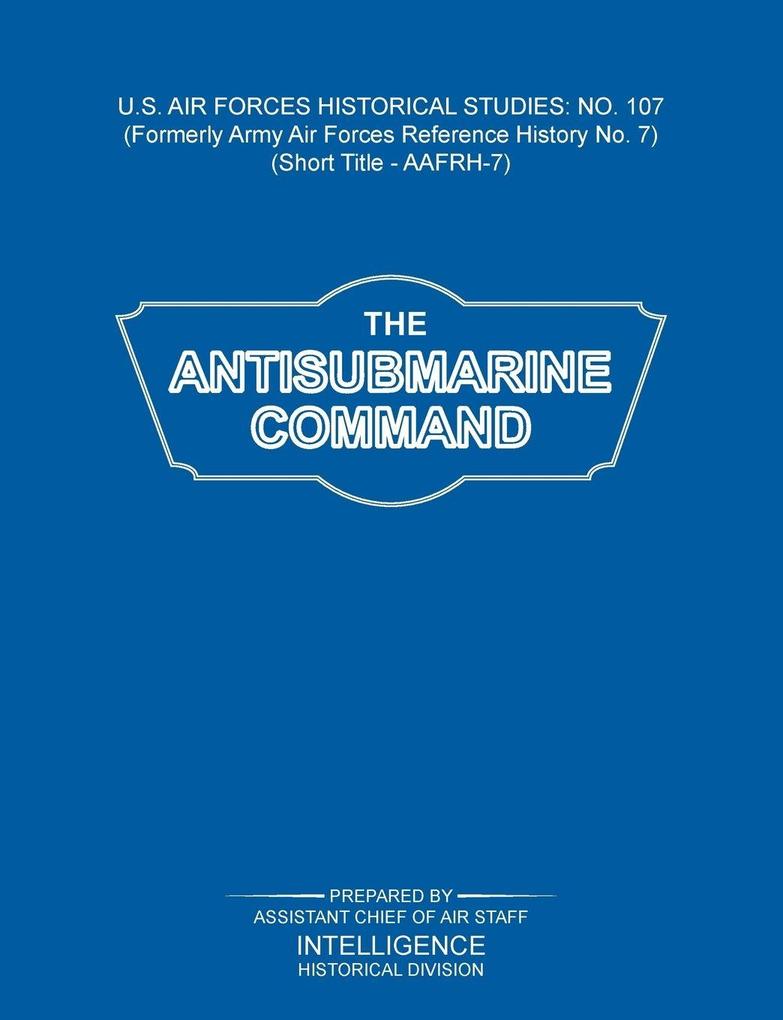 The Antisubmarine Command (US Air Forces Historical Studies