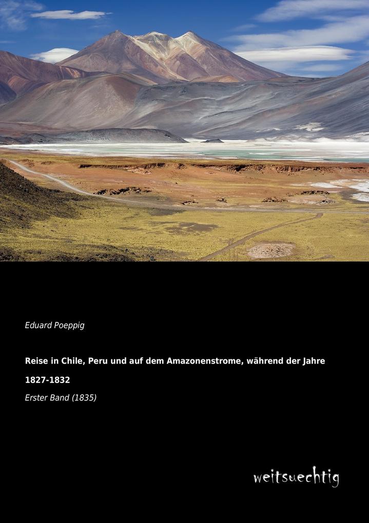 Reise in Chile Peru und auf dem Amazonenstrome während der Jahre 1827-1832