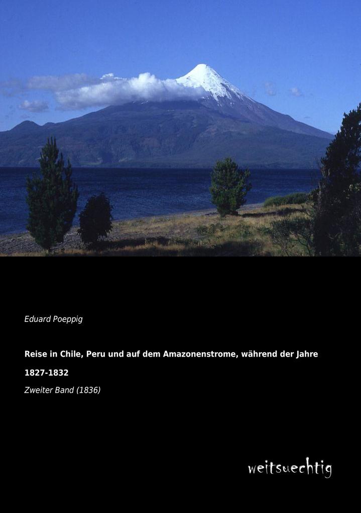 Reise in Chile Peru und auf dem Amazonenstrome während der Jahre 1827-1832
